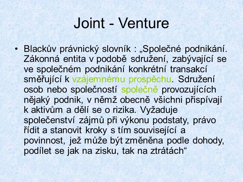 Joint - Venture Blackův právnický slovník : „Společné podnikání. Zákonná entita v podobě sdružení,